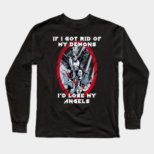 If I Got Rid Of My Demons, I'd Lose My Angels Long Sleeve T-Shirt